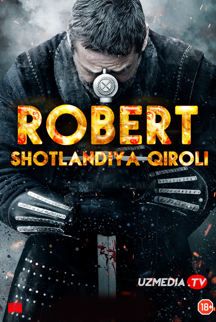 Robert - Shotlandiya qiroli / Robert Bryus (Biografik, Tarixiy film) Uzbek tilida O'zbekcha 2019 tarjima kino Full HD tas-ix skachat