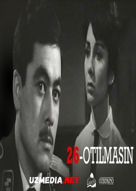 26-otilmasin (o'zbek film) | 26-отилмасин (узбекфильм) 1966 HD tas-ix skachat