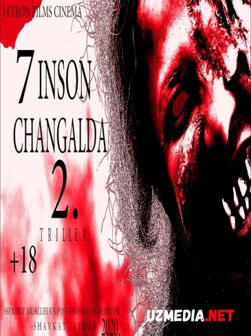7 Inson Changalda 2 (O'zbek film) | 7 Инсон Чангалда 2 (Ўзбекфильм) 2019 Full HD tas-ix skachat
