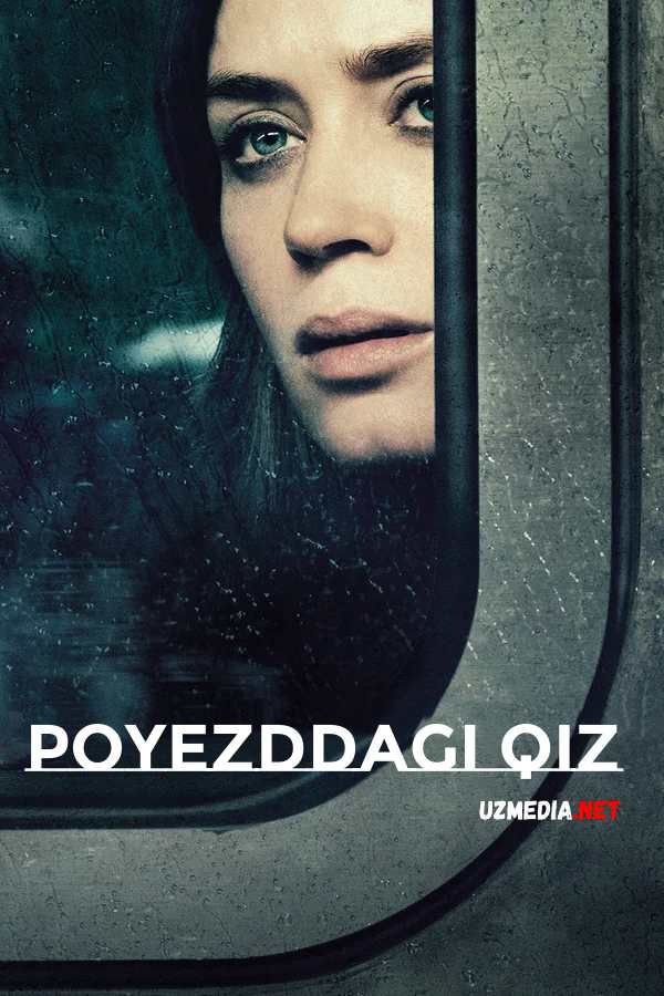 Poyezddagi qiz / Поезддаги киз Premyera 2016 Uzbek tilida O'zbekcha tarjima kino Full HD tas-ix skachat