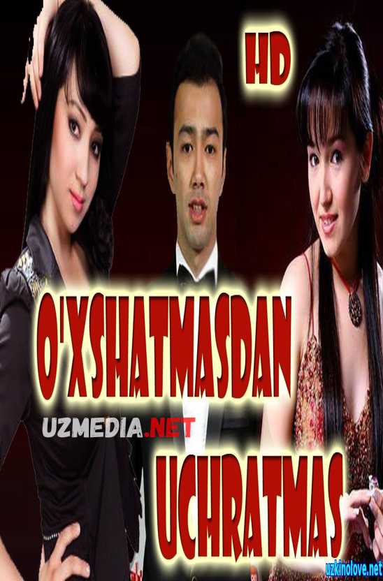 O'xshatmasdan uchratmas (o'zbek film) | Ухшатмасдан учратмас (узбекфильм) Full HD tas-ix skachat