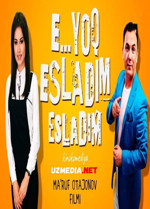 E... yo'q esladim (o'zbek film) | Э... йук эсладим (узбекфильм) 2014 Full HD tas-ix skachat