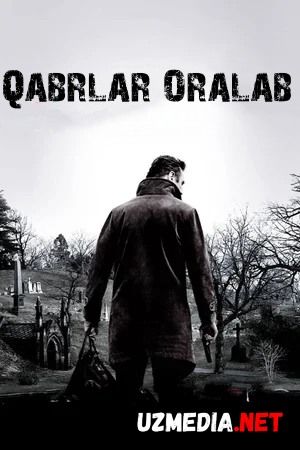 Qabrlar Oralab / Qo'rquv iskanjasida / Qabr toshlari orasida aylanish Uzbek tilida O'zbekcha tarjima kino 2014 HD tas-ix skachat