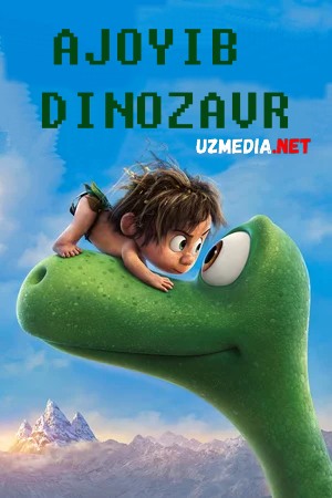 Ajoyib dinozavr / Yaxshi dinozavr Multfilm Uzbek tilida O'zbekcha tarjima kino 2015 Full HD tas-ix skachat
