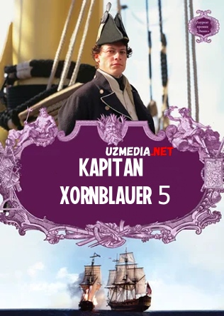 Kapitan Xornblauer 5 / Leytenant Hornblauer 5 Uzbek tilida O'zbekcha tarjima kino 2001 Full HD tas-ix skachat