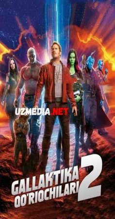 GALLAKTIKA QO'RIQCHILARI 2 Uzbek tilida O'zbekcha tarjima kino 2019 HD tas-ix skachat