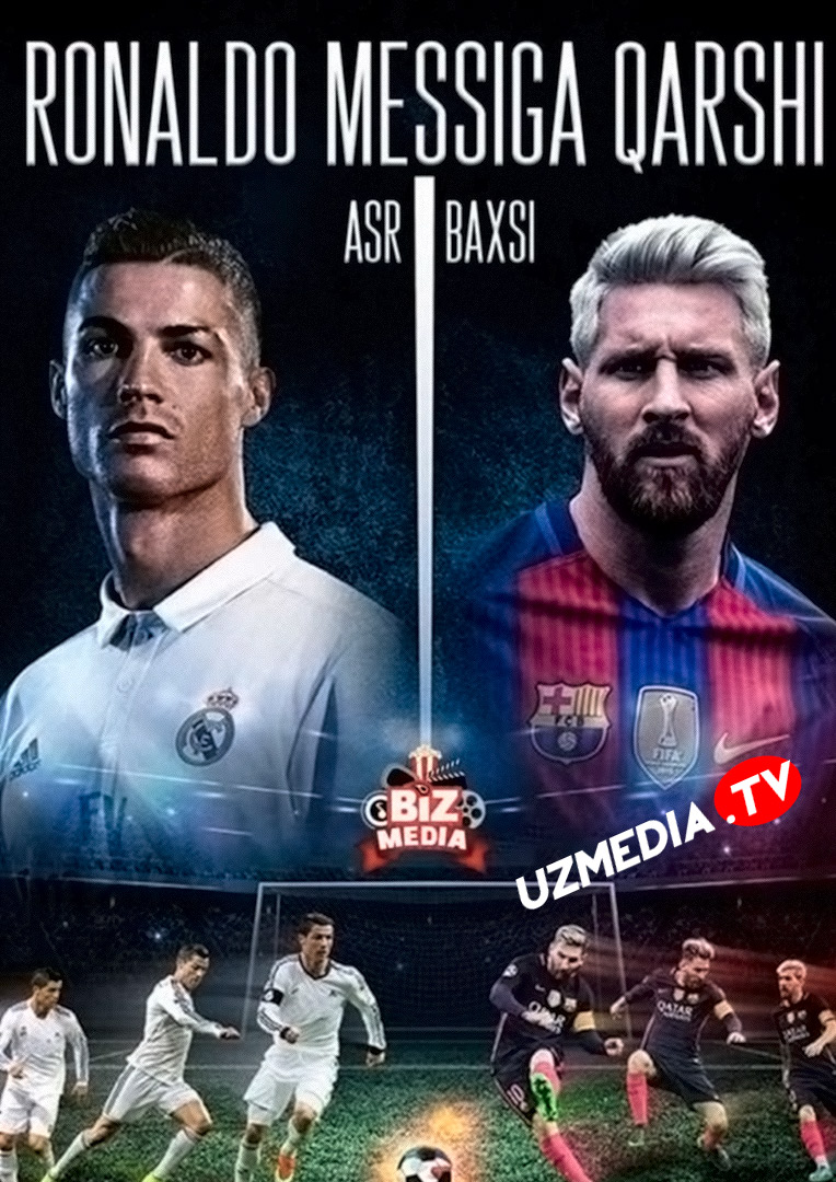 Ronaldu Messiga qarshi / Messi va Ronaldo haqida hujjatli film Uzbek tilida O'zbekcha 2017 tarjima kino Full HD skachat
