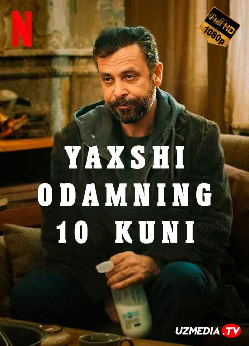 Yaxshi odamning 10 kuni Turk kino Uzbek tilida O'zbekcha 2023 tarjima kino Full HD skachat