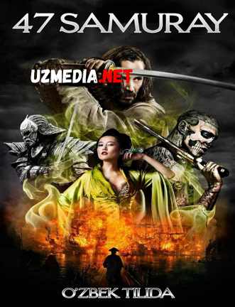47 samuray / 47 ronin Uzbek tilida O'zbekcha tarjima kino 2013 HD tas-ix skachat